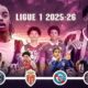 This poster determines which team will compete in the unique Ligue 1 2025-26 season: Toulouse and PSG. Don't miss out!